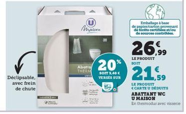 Déclipsable, avec frein de chute  Maison  Abatta THERM  #1  20%  SOIT 5,40 € VERSÉS SUR  Emballage à base  de papier/carton provenant de forêts certifiées et/ou de sources contrôlées.  LE PRODUIT  26,