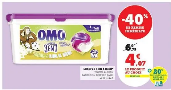 omo  capsules  3en1 tamin & kleur de coton  essences maureles  testé  lessive 3 en 1 omo variétés au choix la boite x27 caps (soit 572 g) le kg 7,12 €  -40%  de remise immédiate  ,79  4,07  le produit