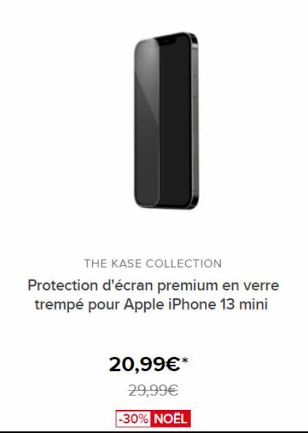 THE KASE COLLECTION Protection d'écran premium en verre trempé pour Apple iPhone 13 mini  20,99€*  29,99€  -30% NOËL 