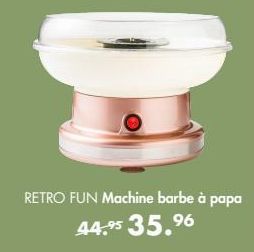 B  RETRO FUN Machine barbe à papa 44,95 35.96 