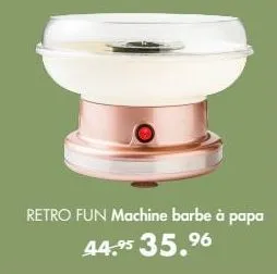 b  retro fun machine barbe à papa 44,95 35.96 