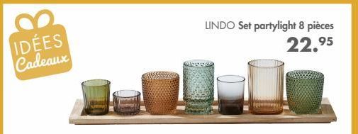 IDÉES Cadeaux  UNDO Set partylight 8 pièces  22.95  