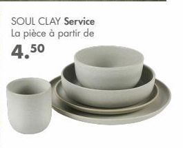 SOUL CLAY Service La pièce à partir de  4.50 