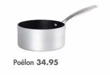 poêlon 34.95 