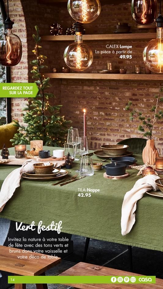 REGARDEZ TOUT SUR LA PAGE  Vert festif  Invitez la nature à votre table de fête avec des tons verts et bruns dans votre vaisselle et votre déco de table.  14  CALEX Lampe La pièce à partir de 49.95  T