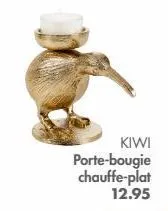 kiwi  porte-bougie chauffe-plat 12.95 