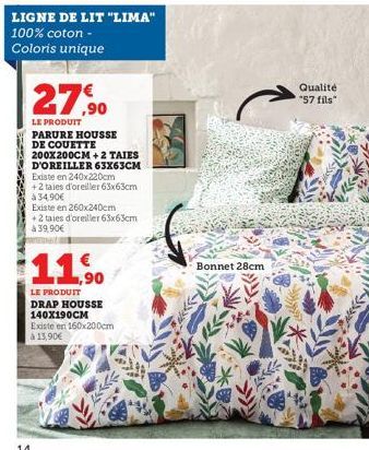 LIGNE DE LIT "LIMA"  100% coton - Coloris unique  27,90  LE PRODUIT PARURE HOUSSE DE COUETTE 200X200CM +2 TAIES D'OREILLER 63x63CM Existe en 240x220cm  + 2 taies d'oreiller 63x63cm à 34,90€  Existe en