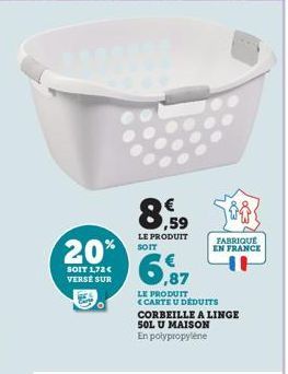 20%  SOIT 1,72€ VERSE SUR  8,59  LE PRODUIT SOIT  LE PRODUIT <CARTE U DÉDUITS  CORBEILLE A LINGE  SOL U MAISON En polypropylene  FABRIQUE  EN FRANCE 