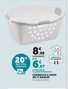 20%  soit 1,72€ verse sur  8,59  le produit soit  le produit <carte u déduits  corbeille a linge  sol u maison en polypropylene  fabrique  en france 