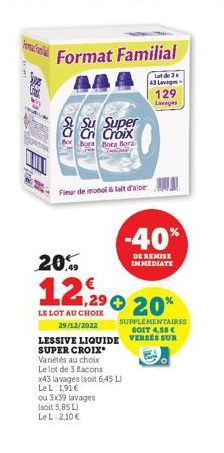 Format Familial  Su Super  Bor Bora Bora Bora  MOD  Fleur de monol & lait d'alce  20%  12,290  LE LOT AU CHOIX  29/12/2022  Variétés au choix  Le lot de 3 flacons x43 lavages (soit 6,45 L) LeL: 191 € 