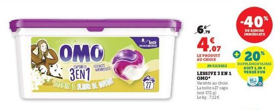 OMO  CAPSULES  3EN7 JAHIN & KLEUR DE COTON  N  NATURELLES  Testé  277  4,07  LE PRODUIT AU CHOIX  29/12/2022  LESSIVE 3 EN 1  омо  Variétés au choix La boite x27 caps  (soit 572 g) Le kg 7,12€  -40%  