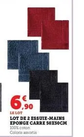 ,90  le lot  lot de 2 essuie-mains eponge carre 50x50cm 100% coton coloris assortis 