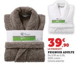 U  39,90  LE PRODUIT  PEIGNOIR ADULTE Du S/M au L/XL  100% coton coloris assortis 