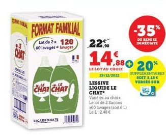 w  SENTRALL  Obama...  BICARBONATE  FORMAT FAMILIAL  Lot de 2 x 120 60 lavages lavages  CHAT CHAT  LESSIVE LIQUIDE LE CHAT  Variétés au choix Le lot de 2 flacons x60 lavages (soit 6 L) Le L. 2,48 €  2