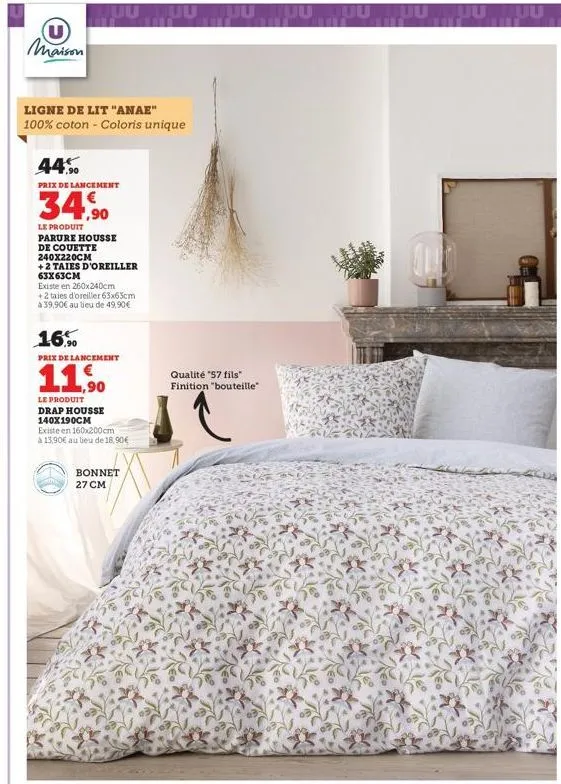 u  maison  uutuu huu tuu tuutuu muutuu  ligne de lit "anae" 100% coton - coloris unique  7,90  prix de lancement  34,90  le produit parure housse  de couette 240x220cm  +2 taies d'oreiller 63x63cm  ex