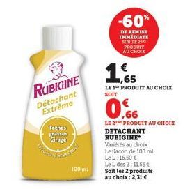 RUBIGINE  Détachant Extrême  100 ml  -60%  DE REMISE IMMEDIATE SUR LE 2 PRODUIT AU CHOIX  ,65  LE 1 PRODUIT AU CHOIX SOIT 