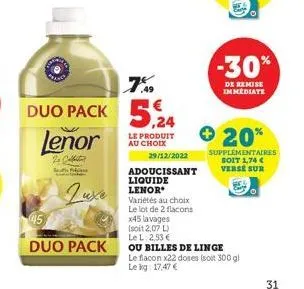 lenor  2+ collector  p  luxe  duo pack  7%  duo pack 5.24  le produit au choix  29/12/2022  adoucissant liquide lenor  variétés au choix le lot de 2 flacons  x45 lavages  (soit 2,07 l)  le l: 2,53 €  
