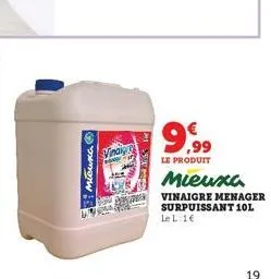 micuna  vinaig  the  9,99  le produit  mieuxa  vinaigre menager surpuissant 10l le l: 1€  19 