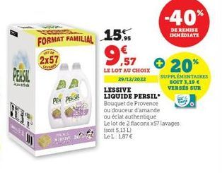 PERSIL  sam  FORMAT FAMILIAL  OITA  2x57  Versus  PEN PENSIL  PRINCE  15%  9,57  LE LOT AU CHOIX  29/12/2022  LESSIVE LIQUIDE PERSIL  + 20%  Bouquet de Provence ou douceur d'amande ou éclat authentiqu