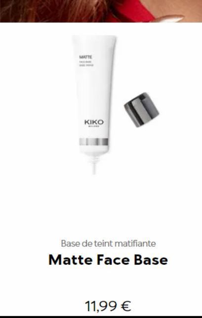 MATTE  ΚΙΚΟ  Base de teint matifiante Matte Face Base  11,99 €  