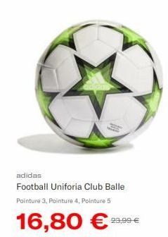 adidas  Football Uniforia Club Balle Pointure 3, Pointure 4, Pointure 5  16,80 €  23,99 € 