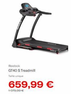 Reebok  GT40 S Treadmill Taille unique  659,99 €  +-079,99 € 