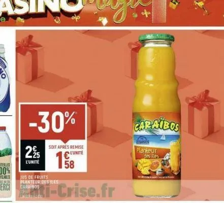 -30%  n  225  l'unité  jus de fruits planteur des iles caraibos  soit aprés remise  l'unité  45  58  caraibos  in sammen  planteur des iles  wr-dieti 