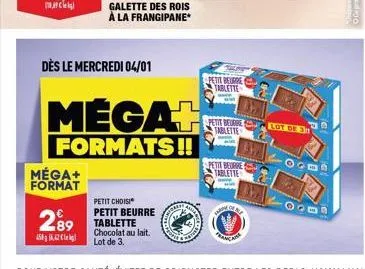 méga+  format  dès le mercredi 04/01  289  15062  galette des rois à la frangipane*  megal  formats!!  petit choisi petit beurre  corres  petit beurre tablette  petit beurre tablette  petit beurre tab