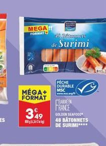 MEGA!!  FORMAT  STE  MÉGA+ FORMAT  349  Bituumeis  de Surimi  PECHE DURABLE MSC www.meg  ELABORE EN  FRANCE  GOLDEN SEAFOOD 48 BÂTONNETS DE SURIMI**** 