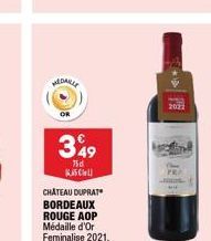 MEDAILLE  OR  349  75d Kell  CHÂTEAU DUPRAT  BORDEAUX  ROUGE AOP Médaille d'Or Feminalise 2021.  2022  PRA  „NAUS 