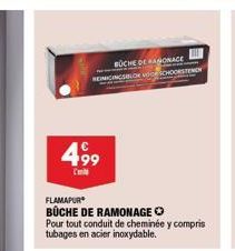 4,99  C  FLAMAPUR  BÜCHE DE RAMONAGE  BUCHE DE SONCE CINCSBLOR VOCE CHOORSTEMEN  Pour tout conduit de cheminée y compris tubages en acier inoxydable. 