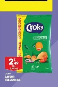 el pack economique  249  300  8.30€  croky  saveur bolognaise  croky  rolognese  1000 