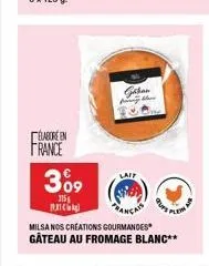 elabore en  france  309  315g  giban the  lait  milsa nos creations gourmandes gâteau au fromage blanc** 