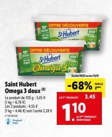 100  Saint Hubert Omega 3 doux (2)  Le produit de 510 g: 3,45 € (1kg-6,76 €) Les 2 produits: 4,55 € (1 kg 4,46 €) soit l'unité 2,28 €  SENSO Produt  MONG  100 OFFRE DÉCOUVERTE BOUT SHubert  OFFRE DÉCO