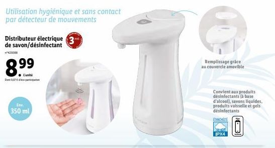 Utilisation hygiénique et sans contact par détecteur de mouvements  Distributeur électrique 3 de savon/désinfectant  gºº  ●L'unité Dan007-ain  Env.  350 ml  Remplissage grâce  au couvercle amovible  C