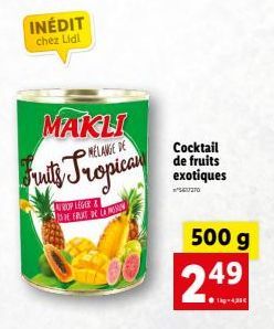 INÉDIT chez Lidl  AROP LEGER PE FRUIT D  MAKLI  DE  Fruits Tropican  Cocktail de fruits exotiques 60270  500 g 49  24⁹ 