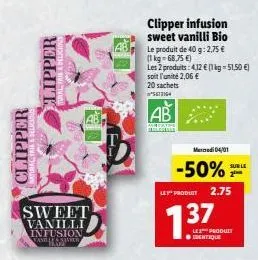 clipper  clipper  sweet vanilli  infusion vanhe  clipper infusion sweet vanilli bio le produit de 40 g: 2,75 €  (1 kg = 68,75 €)  les 2 produits: 4,12 € (1 kg = 51,50 €)  soit l'unité 2,06 € 20 sachet