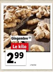 Gingembre (3) Le kilo  2.⁹⁹ 