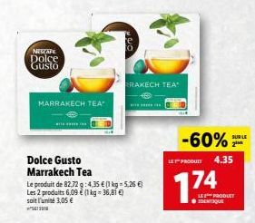 NESCAFE Dolce Gusto  MARRAKECH TEA"  Dolce Gusto Marrakech Tea  Le produit de 82,72 9:4.35 € (1 kg-5,26 €) Les 2 produits 6,09 € (1 kg- 36,81 €) soit l'unité 3,05 €  BRAKECH TEA  -60%2  LE PRODUT 4.35