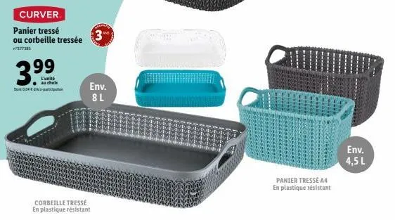 curver.  panier tressé ou corbeille tressée 3  377385  3.⁹9⁹  99  dont 0,04 €  l'unité u chole sicipation  corbeille tressé en plastique résistant  env. 8l  panier tressé a4 en plastique résistant  en