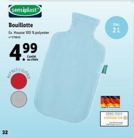 32  sensiplast  Bouillotte  Ex. Housse 100% polyester 178836  4.⁹9  L'uni au choix  2L  OEKO-TEX  STANDARD 100 