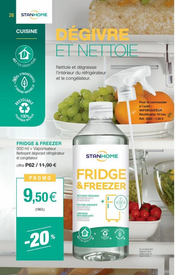 26 STANHOME  ACT FOR  CUISINE  96%  D'ORIGINE  GREEN HOME  RECYCLABLE  PLASTIQUE  MATURELLE  100%  RECYCLE  DEGIVRE ET NET TOIE  Nettoie et dégraisse l'intérieur du réfrigérateur et le congélateur.  F