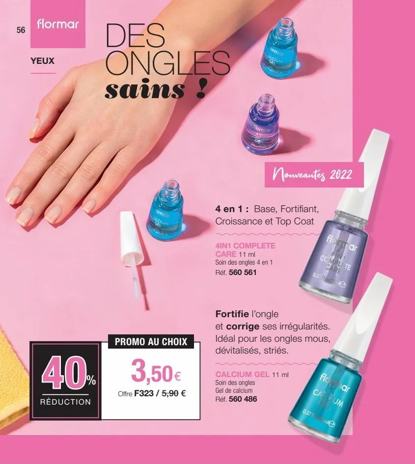 56  flormar  yeux  des ongles  sains !  ormar alcium gel  promo au choix  40% 3,50€  offre f323 / 5,90 €  réduction  ormar calcium gel  flormar  compe  ht  nouveautés 2022  4 en 1: base, fortifiant, c