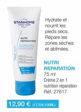 STANHOME Family Expert  Feet care  NUTRI REPARATION  FORMATION  Hydrate et nourrit les pieds secs. Répare les zones sèches et abîmées.  NUTRI REPARATION 75 ml Crème 2 en 1  nutrition réparation Réf. 2