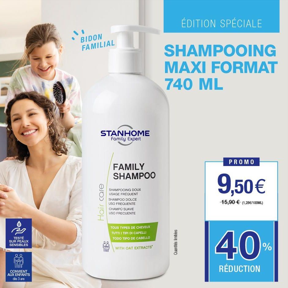 TESTÉ SUR PEAUX SENSIBLES  CONVIENT AUX ENFANTS  dès 3 ans  BIDON FAMILIAL  STANHOME Family Expert  Hair care  FAMILY SHAMPOO  SHAMPOOING DOUX USAGE FRÉQUENT SHAMPOO DOLCE USO FREQUENTE CHAMPÚ SUAVE U