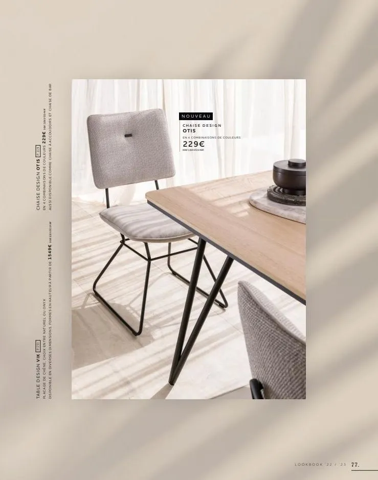 lookbook 22 23 77.  table design vik pis  placage de chêne choix entre naturel ou onyx  disponible en diverses dimensions, formes en hauteurà partir de 1549€  hisueletteed  chaise design otis 19  en 4