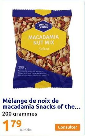 SNACKS OF THE WORLD  MACADAMIA NUT MIX Salted  200 g  Macadamia notenmixen Mélange de noia macadamia sades Macadamia Mass Micha  8.95/ka  Consulter 