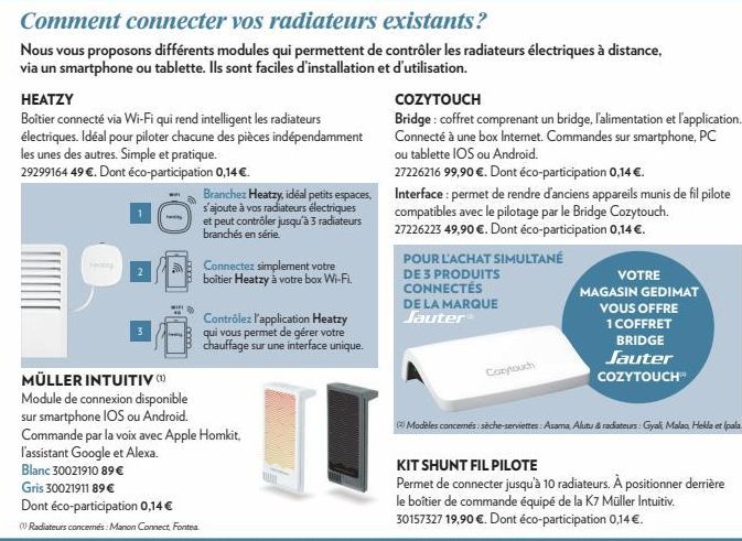 Comment connecter vos radiateurs existants?  Nous vous proposons différents modules qui permettent de contrôler les radiateurs électriques à distance, via un smartphone ou tablette. Ils sont faciles d