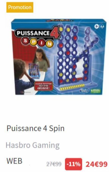 Promotion  PUISSANCE  SPON  DECISIVE  Puissance 4 Spin  Hasbro Gaming  WEB  27€99 -11% 24€99 