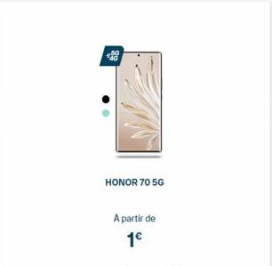 +98  HONOR 70 5G  A partir de  1€ 